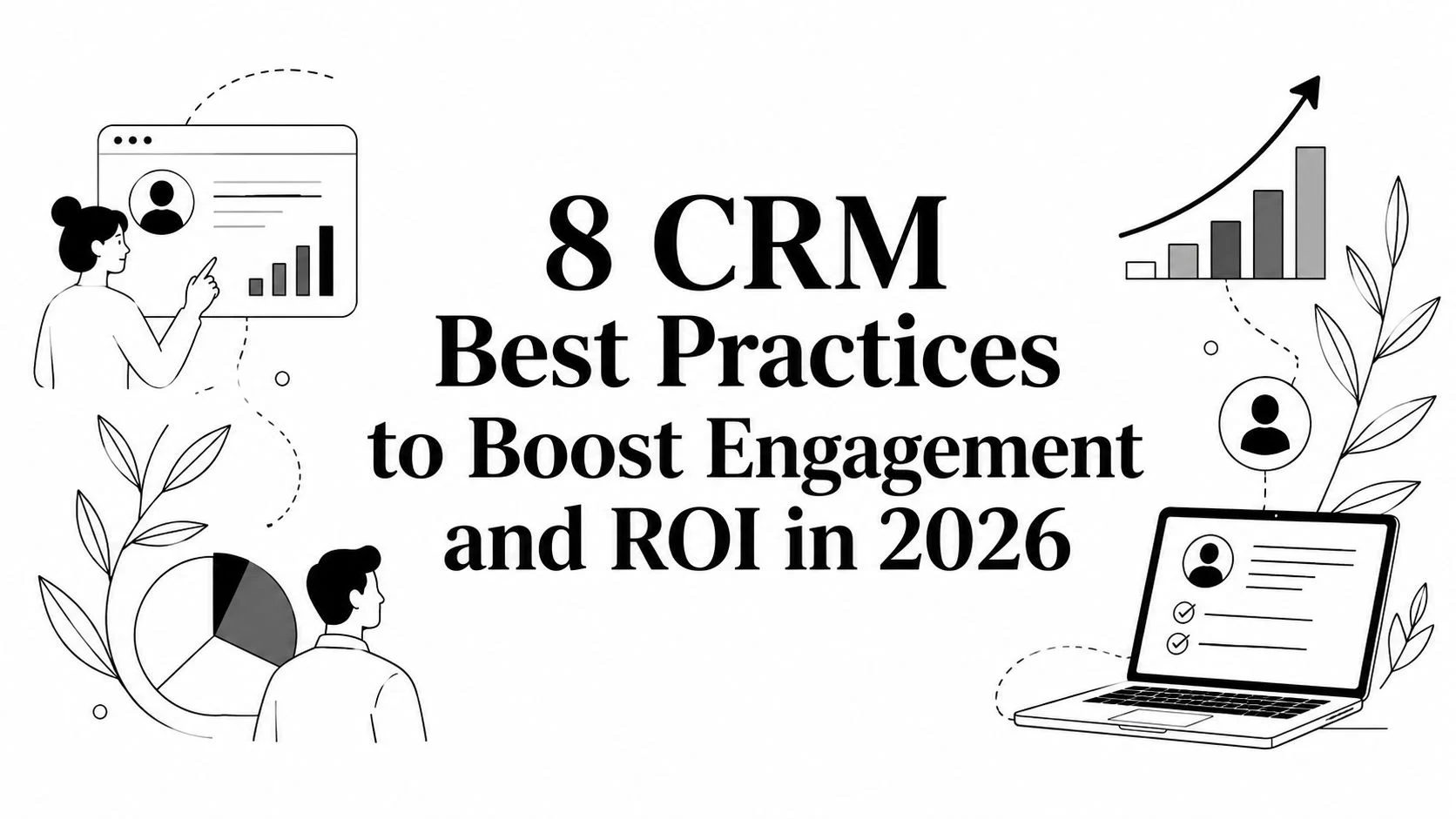 Cover Image for 8 CRM Best Practices to Boost Engagement and ROI in 2026