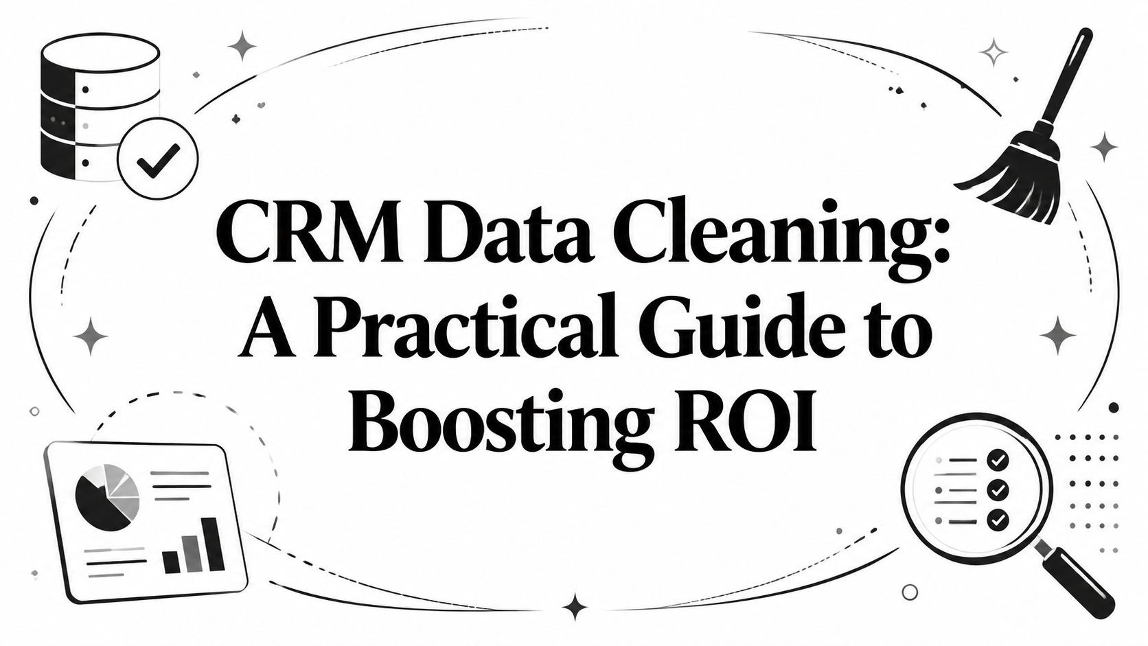 Cover Image for Nettoyage de données CRM : Un guide pratique pour augmenter le ROI