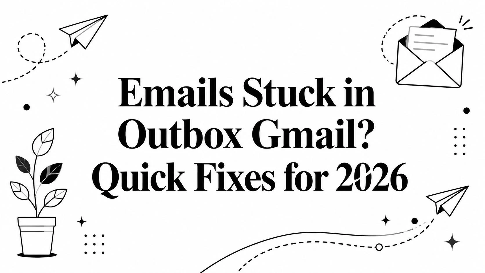 Cover Image for Gmailのアウトボックスで止まったメール？2026年のクイックフィックス