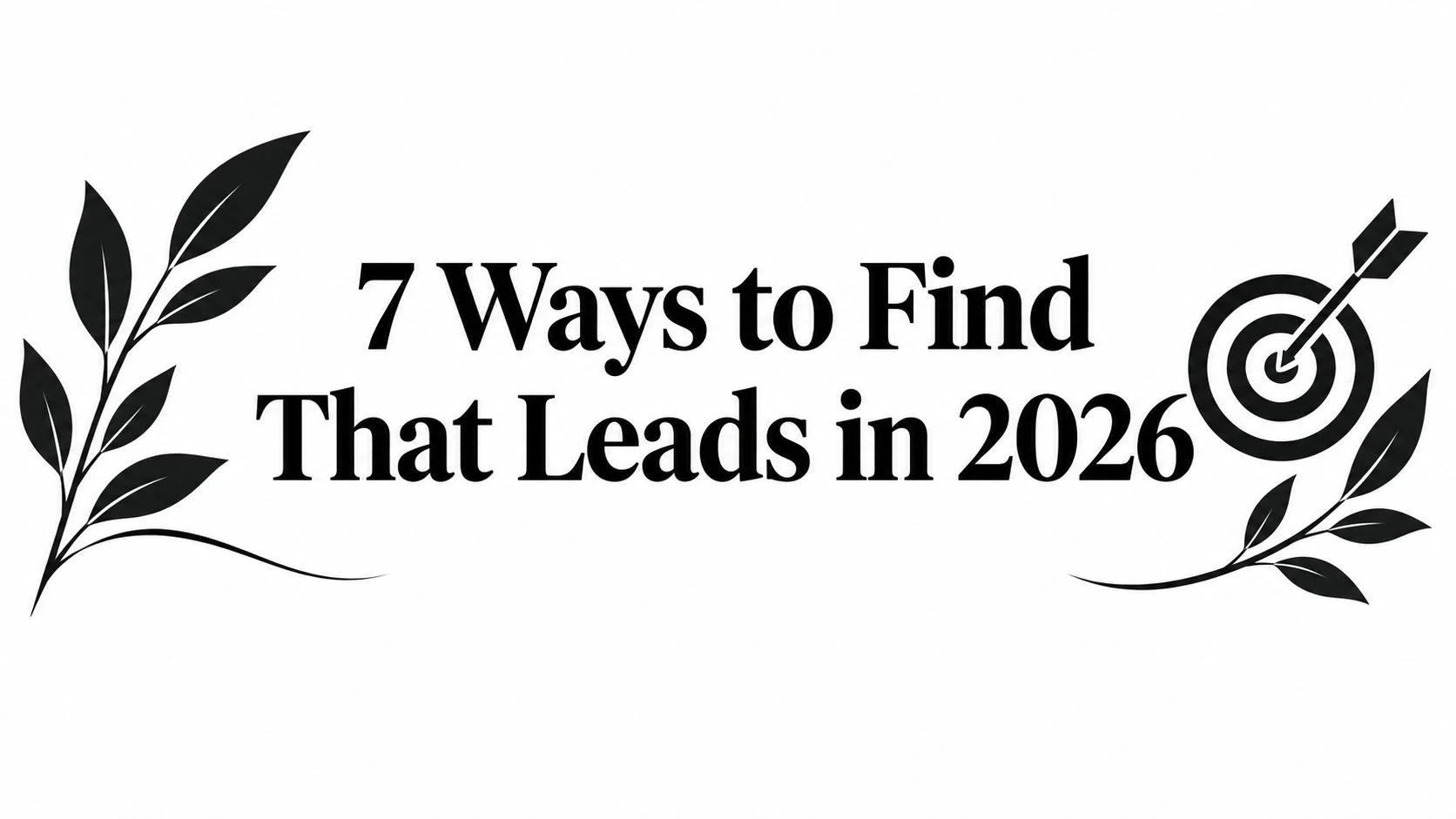 Cover Image for 7 Ways to Find That Leads in 2026