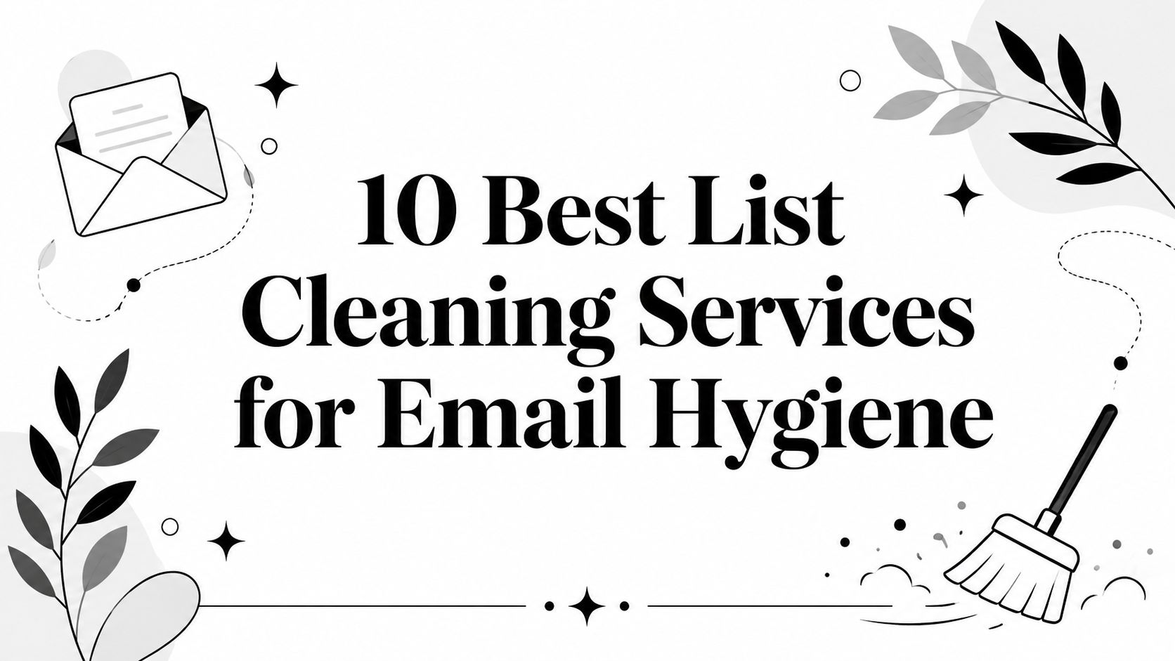 Cover Image for 10 meilleurs services de nettoyage de listes pour l’hygiène des emails