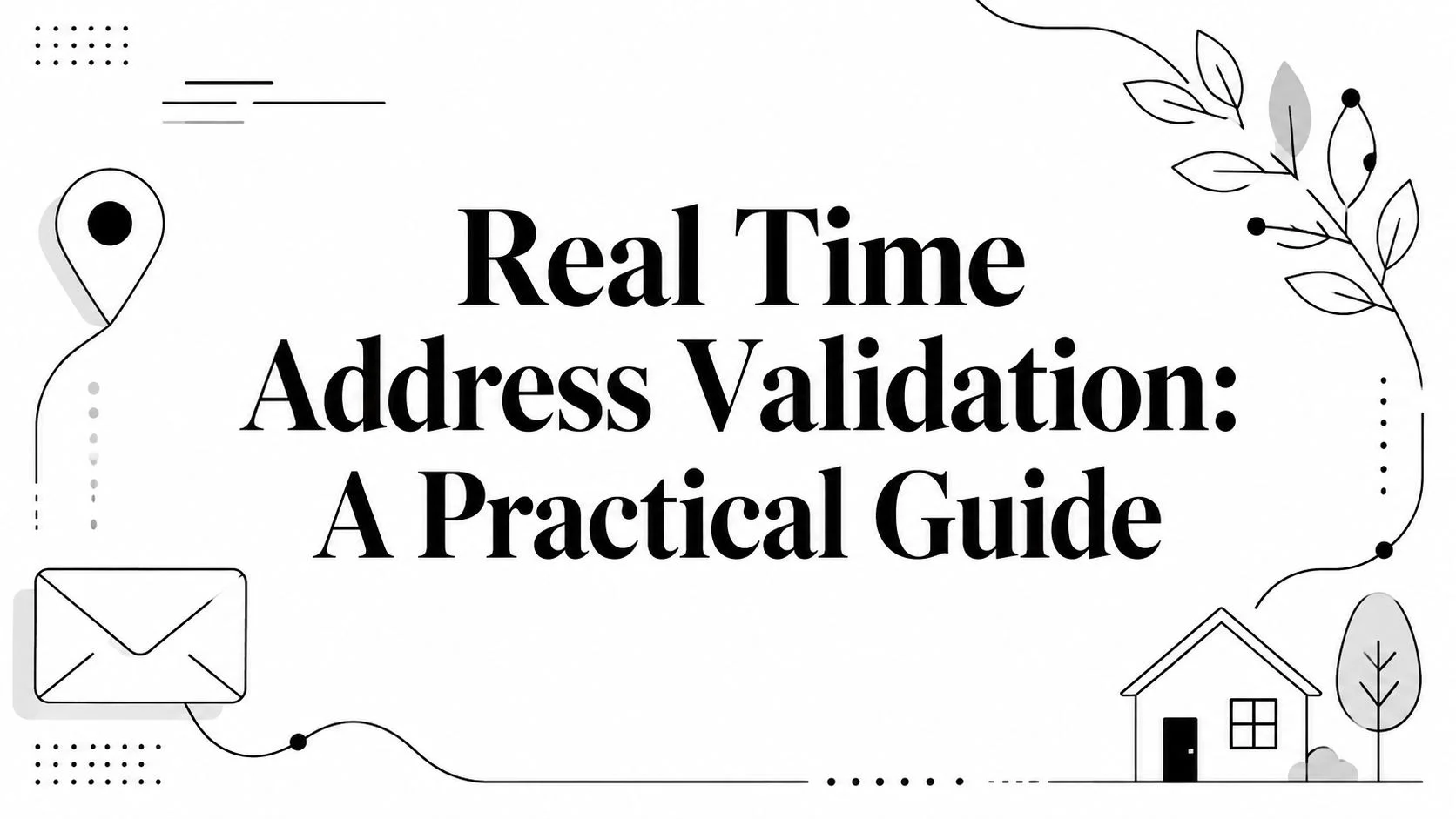 Cover Image for Real Time Address Validation: A Practical Guide