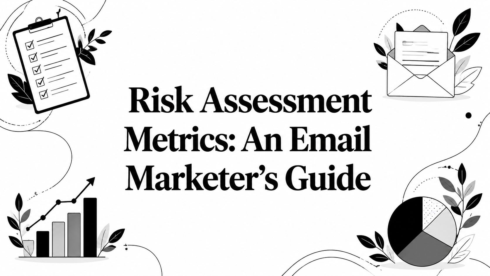 Cover Image for Risk Assessment Metrics: An Email Marketer's Guide