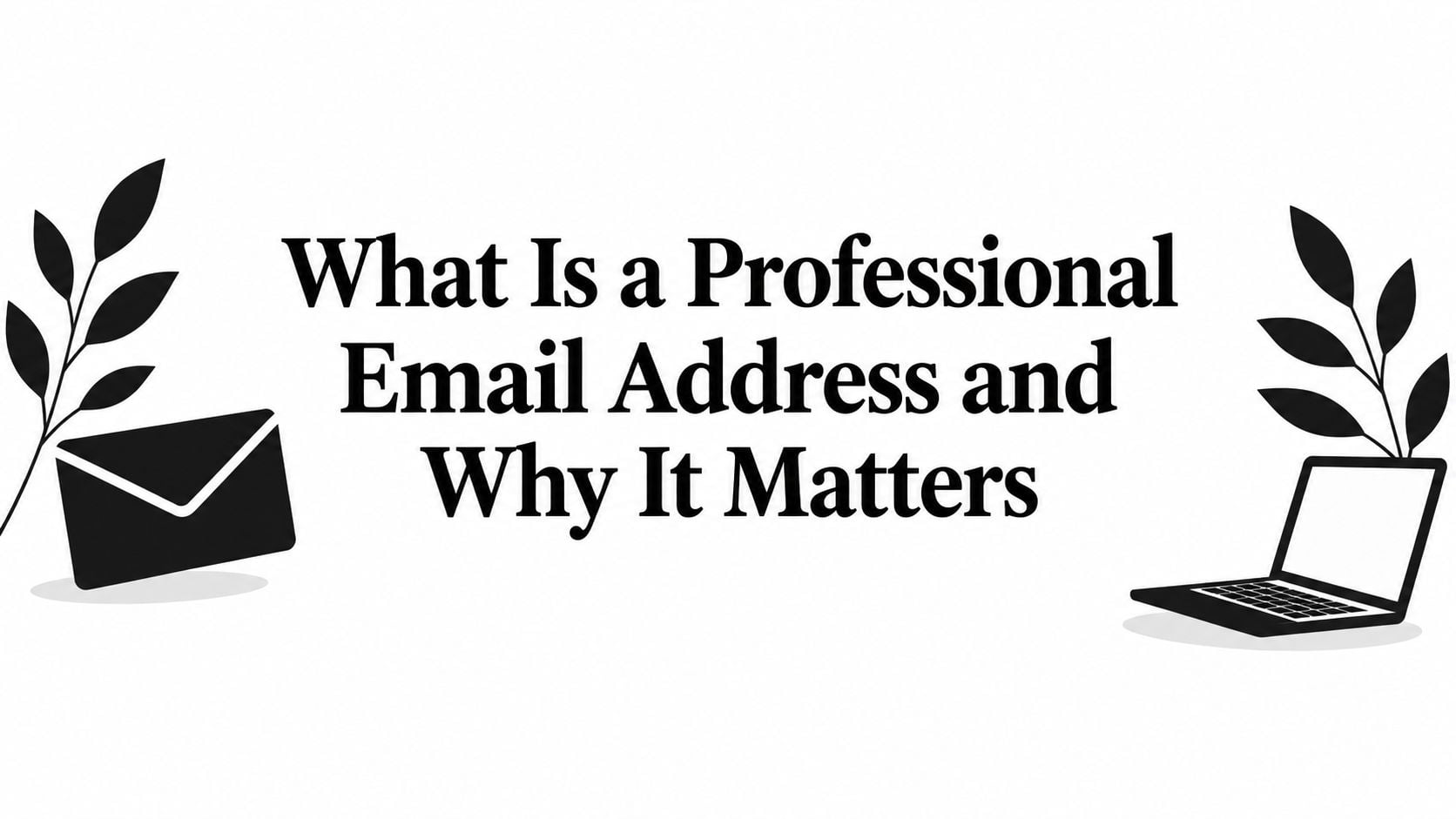Cover Image for What Is a Professional Email Address and Why It Matters